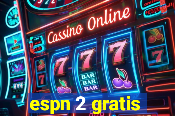 espn 2 gratis